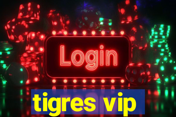 tigres vip